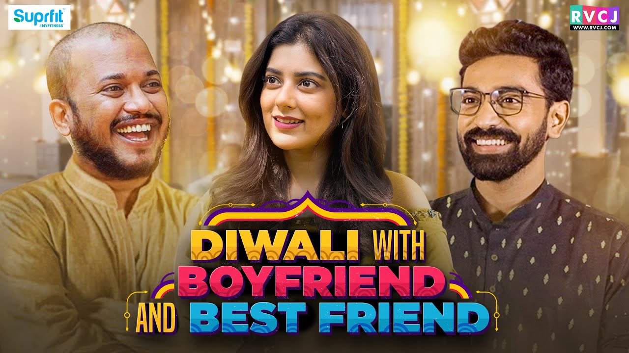 Diwali With Boyfriend And Best Friend | Ft. Siddharth Bodke, Kangan Nangia & Tushar Khair | RVCJ