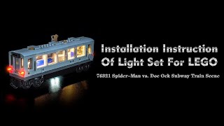 Installation Instruction Of Light Set For Lego 76321 Spider-Man Vs. Doc Ock Subway Train Scene.