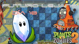 Día 18 |Plantas vs. Zombies 2| Futuro Lejano!