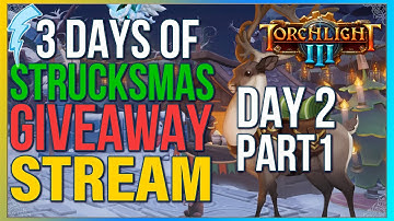 Streaming Torchlight 3 - 3 Days of Strucksmas Giveaways Day 2 !raffle !patch !builds !discord