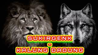 Download lagu SUKIRGENK - KALUNG DADUNG