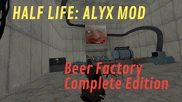 Half Life: Alyx MODS - Beer Factory Complete Edition