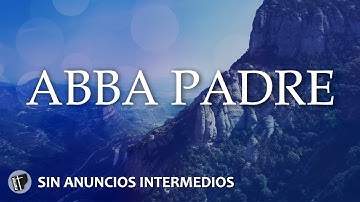 ABBA PADRE - INSTRUMENTAL CRISTIANA para ORAR **SIN ANUNCIOS INTERMEDIOS - Música Para Orar