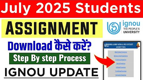 🔥 IGNOU July 2025 Session Assignment Download Process Online | IGNOU Assignment July 2025 Students