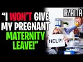 AITA NOT Giving My Pregnant Employee Maternity Leave? (r/aita)