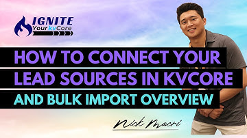How to Connect Your Lead Sources in kvCORE and Bulk Import Overview