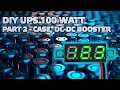 DIY DC UPS 1228-12 на 100 Ватт - часть 2, сборка в корпус, преобразователи напряжения