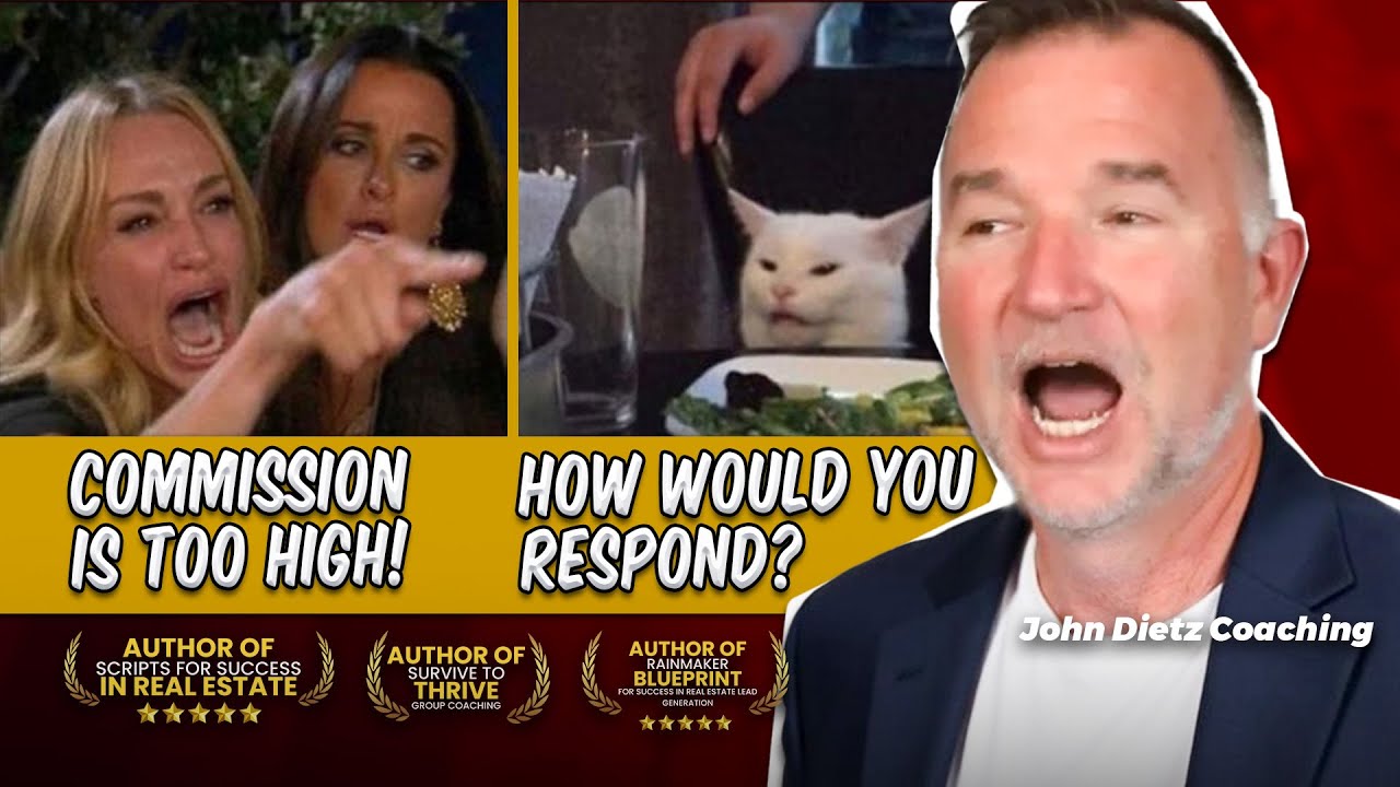 Realtors, ‘Your Commission Is Too High’ - How would you respond?