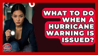 What To Do When A Hurricane Warning Is Issued? - Your Emergency Planner
