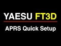 Yaesu FT3D APRS Quick Setup
