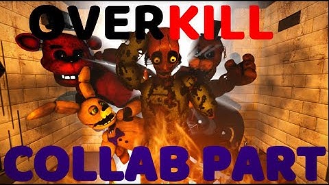 [SFM/FNAF] OVERKILL - COLLAB PART FOR BLUGHTYF0X