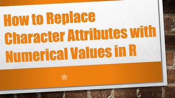 How to Replace Character Attributes with Numerical Values in R