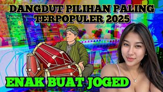 DANGDUT PILIHAN PALING TERPOPULER 2025 FULL ALBUM // KENDANG FULL ENAK BUAT JOGED. 