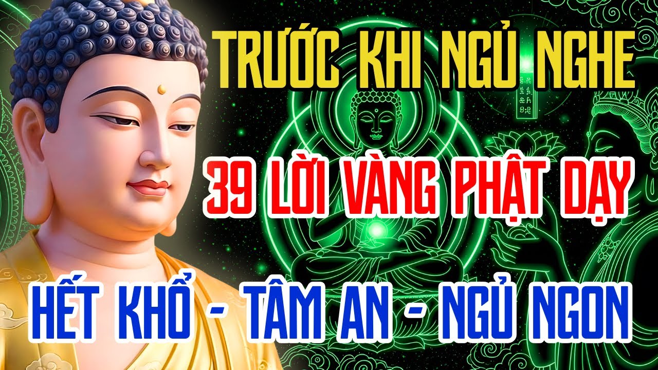 Phật Dạy 39 Lời Vàng Trước Khi Ngủ 🍀 Nghe Để Thức Tỉnh, Sống Nhẹ Mỗi Ngày | Phật Pháp Tỉnh Giác