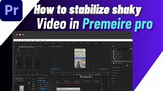 How To Stabilize Shaky Video In Premiere Pro 2024