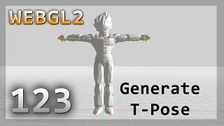 WebGL2 : 123 : Generate T-Pose
