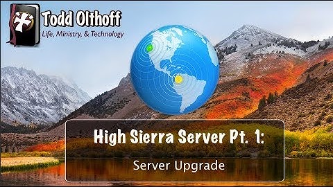 High Sierra Server Part 1: Server Upgrade