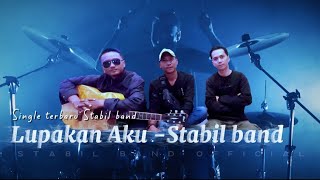 LUPAKAN AKU || STABIL BAND TERBARU ( Single ) Lagu Populer Stabil band official