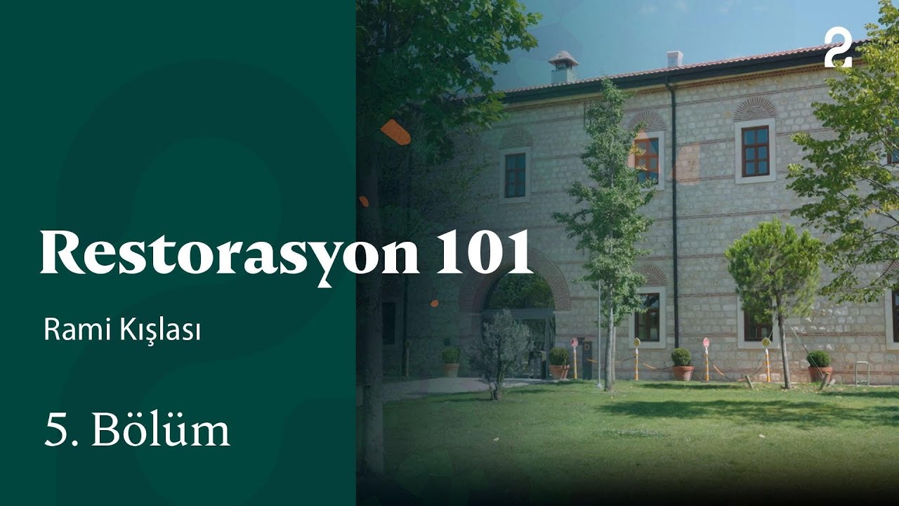 Rami Kışlası | Restorasyon 101 | 5. Bölüm