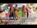 Origen de las expresiones mexicanas más comunes - quinta parte