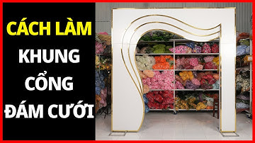 Hướng dẫn cách làm khung cổng hoa khung cổng cưới đẹp ab07