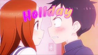 Nishikata x Takagi [AMV] KSI - Holiday