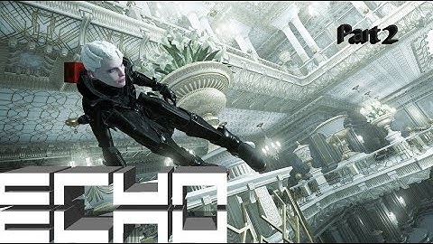 Echo Gameplay Walkthrough Part 2 [Gameplay/Playthrough/Lets play]