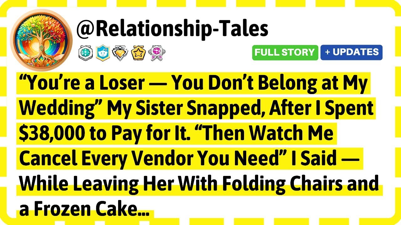 “You’re a Loser — You Don’t Belong at My Wedding” My Sister Snapped — After I Spent $38,000 to Pay