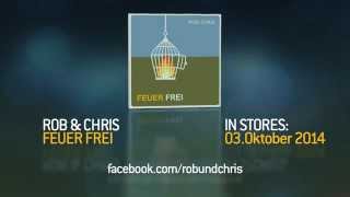 Rob & Chris - Feuer Frei (OUT NOW!)