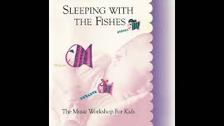 Sleeping With The Fishes - The Music Workshop For Kid - 07 Seeing For The Very First Time