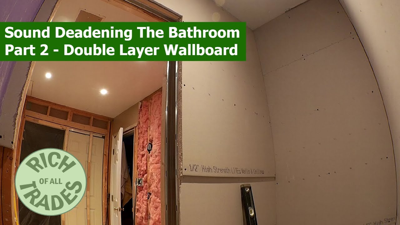 Sound Deadening the Bathroom Part 2 Double Layer Wallboard YouTube