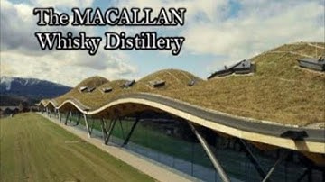 The Macallan New Distillery Video for Best Single Malt Scotch Whisky Brand & Speyside Whiskey Making