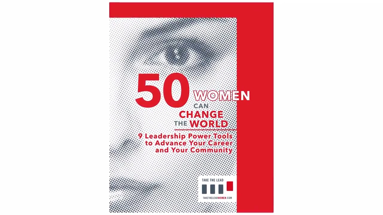 50 Women Can Change The World - How To Propel Women Leaders- Take The Lead Women