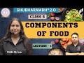 Components of Food | NCERT Science Class 6 | Lecture 01 | By Nikki Ma'am