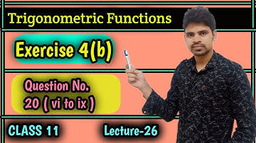 Trigonometric Functions Exercise4b|question Number 20 (vi to ix )|elements of mathematics class11