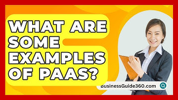 What Are Some Examples Of PaaS? - BusinessGuide360.com