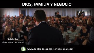 Dios, Familia y Negocio, Conferencia Inspiracional por Luis Fallas