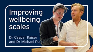 Improving wellbeing scales | Caspar Kaiser and Michael Plant | University of Oxford