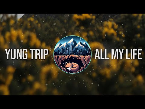 Yung Trip - All My Life