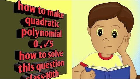 How to make the Quadratic polynomial used wy zeroes 0 ,✓5|cbse| board 2021|ncert