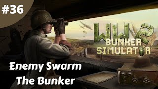 Enemy Swarm The Bunker - WW2: Bunker Simulator - #36 - Gameplay