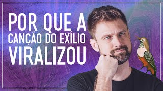 POR QUE A CANÇÃO DO EXÍLIO VIRALIZOU? Uma breve análise do poema de Gonçalves Dias