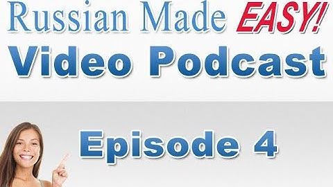 Russian Made Easy Lesson 4