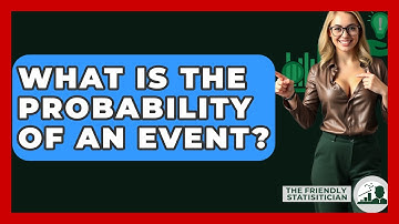 What Is The Probability Of An Event? - The Friendly Statistician