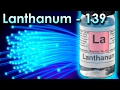 Lanthanum  - A metal is Used To Make OPTICAL FIBER!