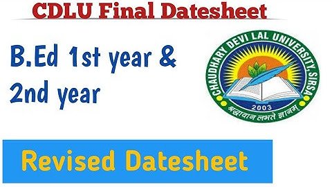 B.Ed 1st year & 2nd year final datesheet | cdlu datesheet | Naveen Dahiya