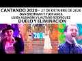 Cantando 2020 - Programa 27/10/20 - Luisa Albinoni y Dan Breitman  - Duelo y eliminación