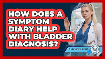 How Does A Symptom Diary Help With Bladder Diagnosis? - Bladder Health Support