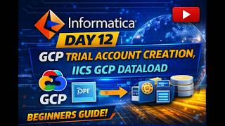 Day 12 GCP Trial Account Creation, IICS GCP dataload