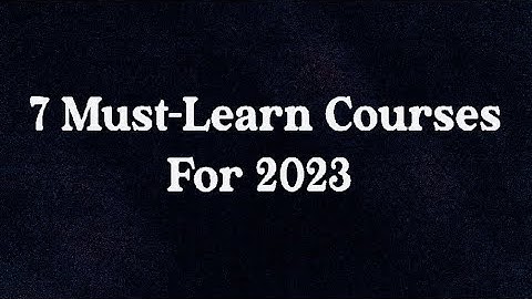 "7 Must-Learn Courses for 2023: Future-Proof Your Career"